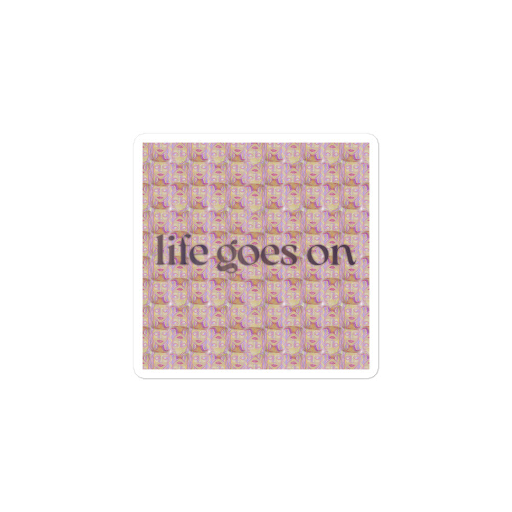 Life Goes On Sticker