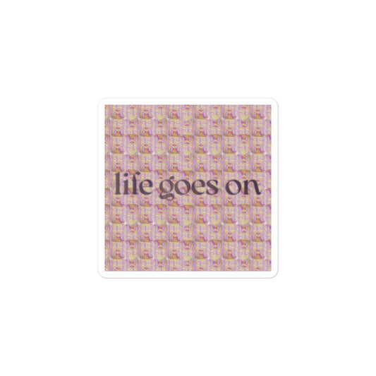 Life Goes On Sticker